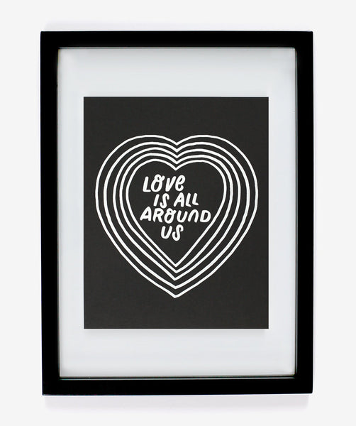 Love Is All Around Us Hand Drawn Silk Screen Print