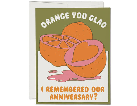 Orange You Glad Anniversary Greeting Card