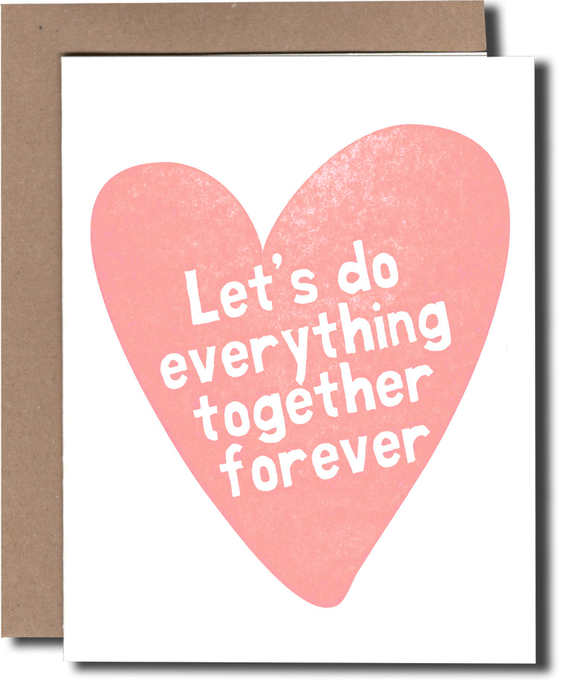 Let's Do Everything (or Nothing) Together Forever