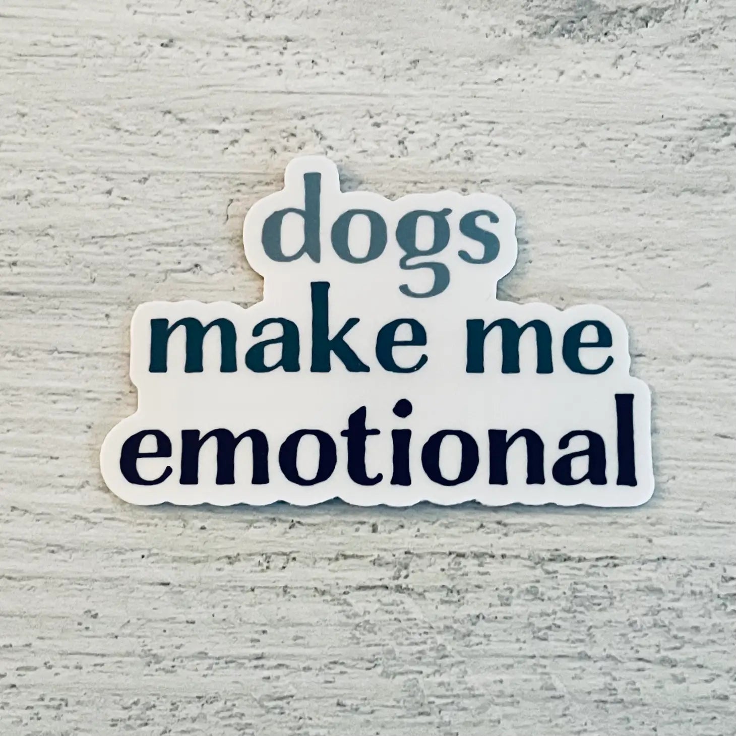 Dogs make me emotional Sticker animal lover