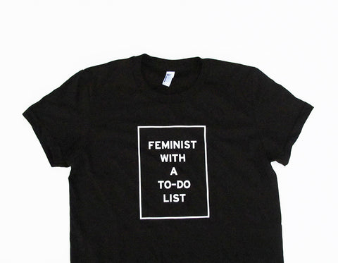 FEMINIST WITH A TO-DO LIST T-SHIRT