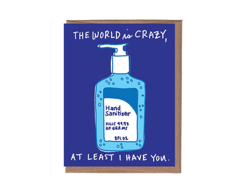 illustration of hand sanitizer kills 99.99% of germs text reads the world is crazy at least i have you
