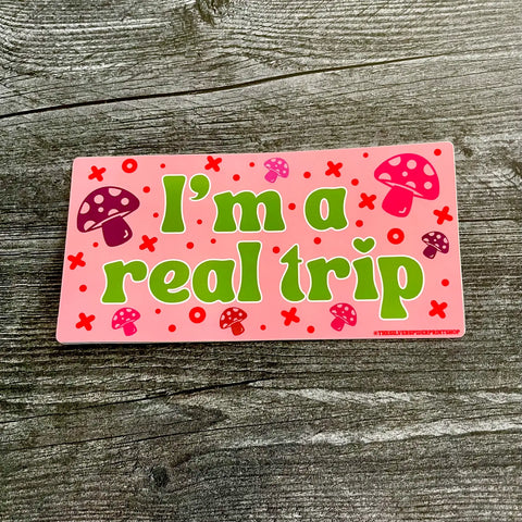 I’m a real trip mushroom Stoner funny Bumper Sticker