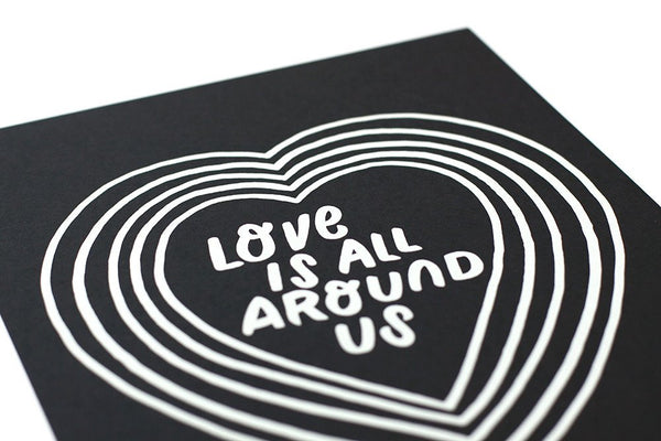 Love Is All Around Us Hand Drawn Silk Screen Print