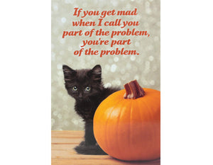 bokeh background black kitten with orange pumpkin text reads if you get mad when i call you part of the problem, you're part of the problem
